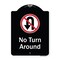 Signmission Designer Series-No Turn Around With Symbol Black & White, 24" x 18", BW-1824-9808 A-DES-BW-1824-9808 - alternate 1